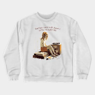 Sometimes I Need To Be Alone & Listen To Judee Sill Crewneck Sweatshirt